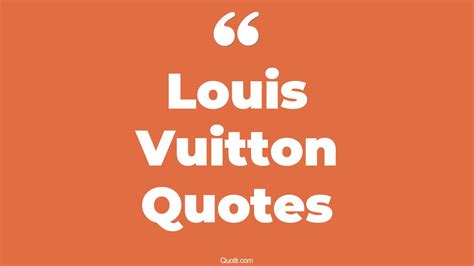 quotes by louis vuitton|louis vuitton quotes on quality.